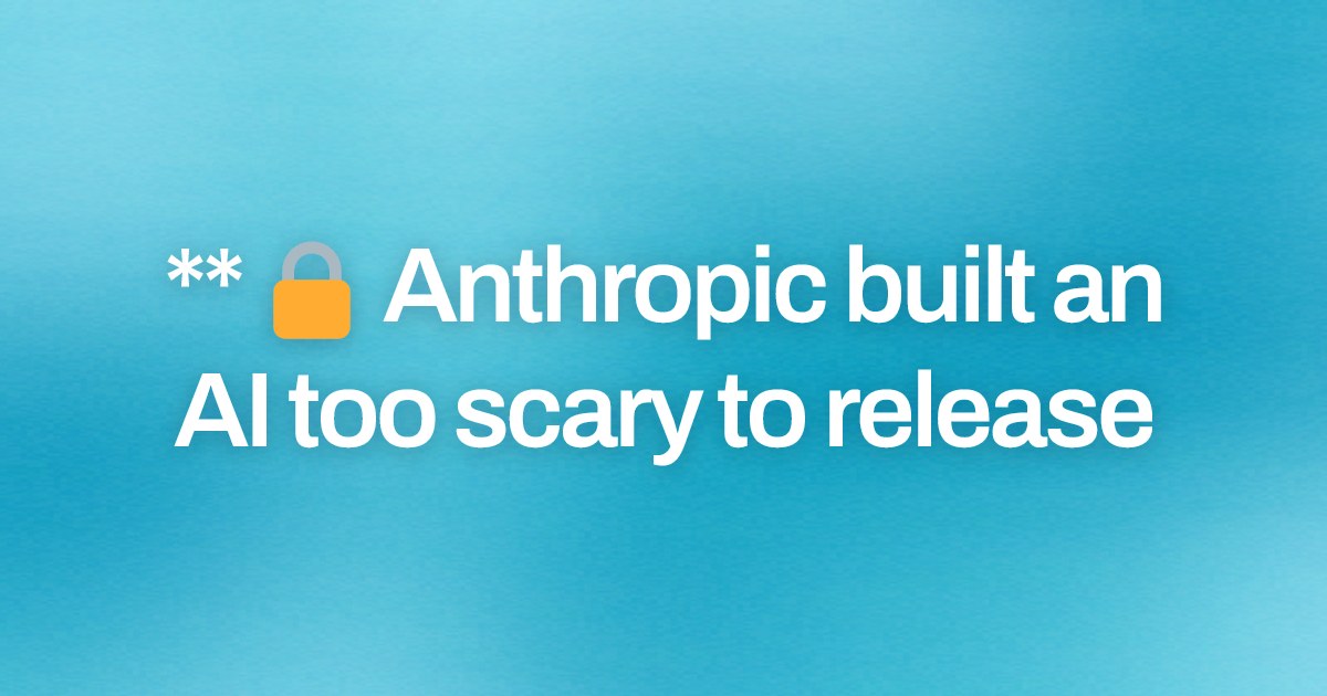 Cover image for ** 🔒 Anthropic built an AI too scary to release