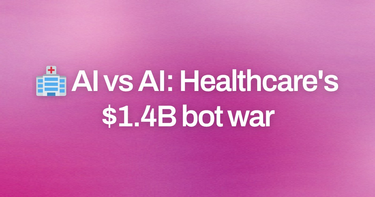 Cover image for 🏥 AI vs AI: Healthcare's $1.4B bot war