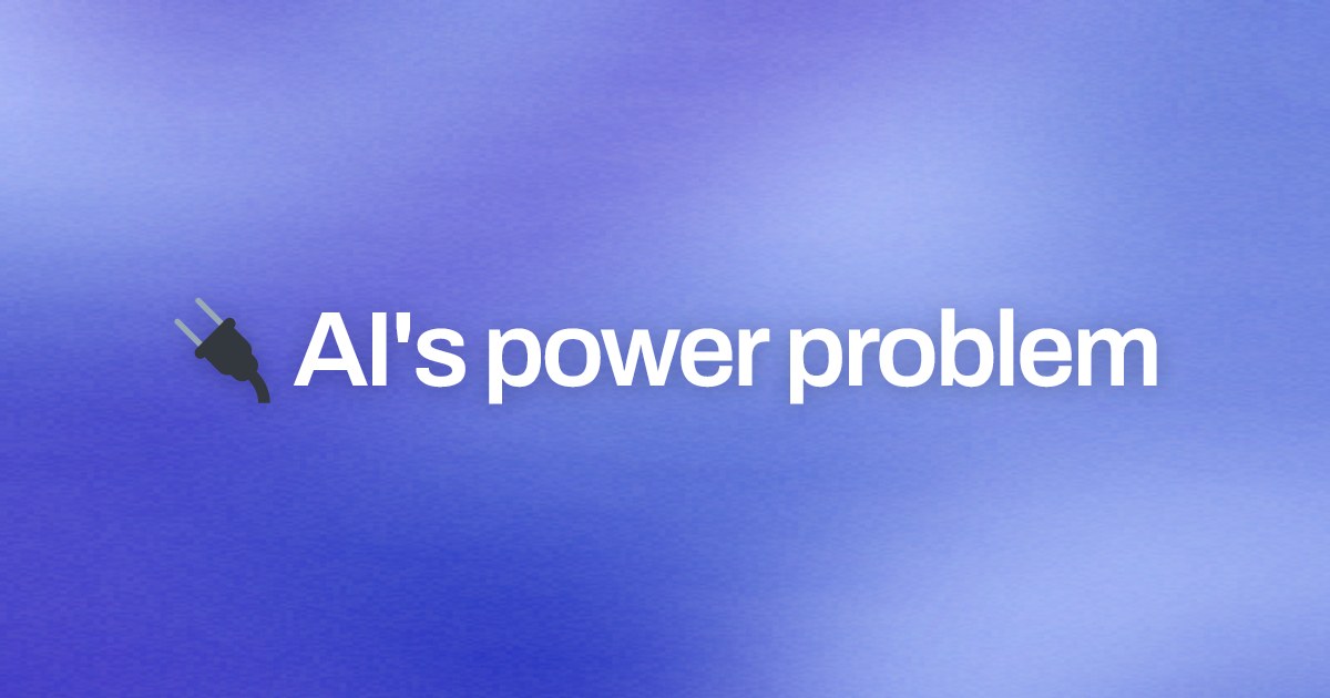 Cover image for 🔌 AI's power problem