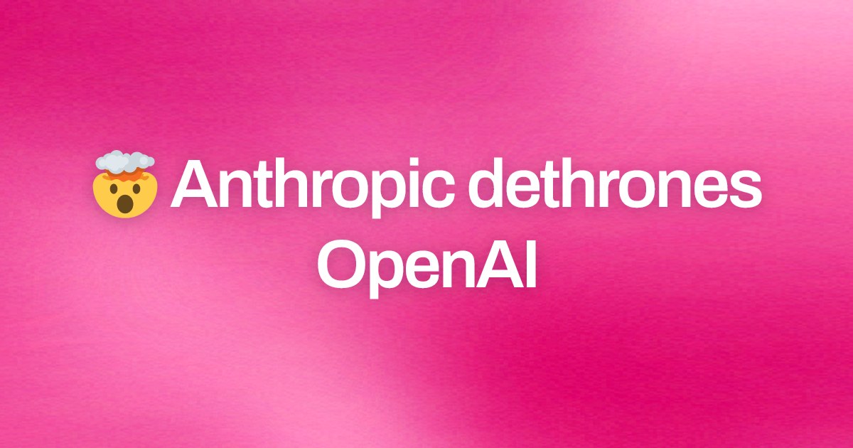 Cover image for 🤯 Anthropic dethrones OpenAI