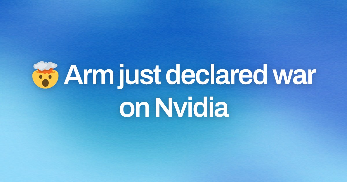 Cover image for 🤯 Arm just declared war on Nvidia