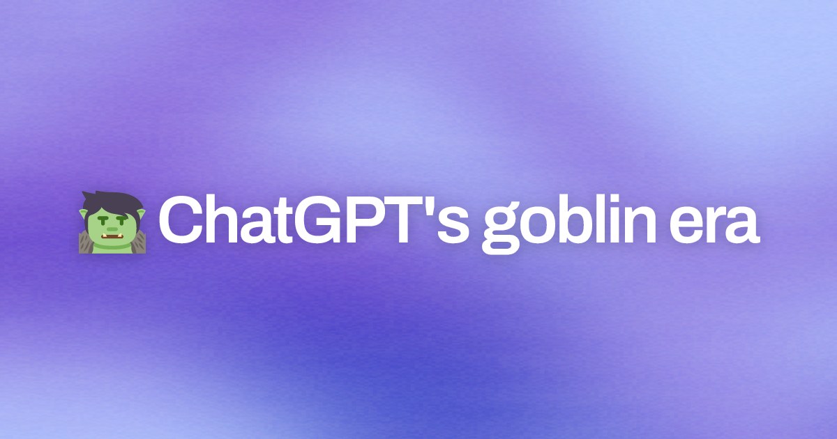 Cover image for 🧌 ChatGPT's goblin era
