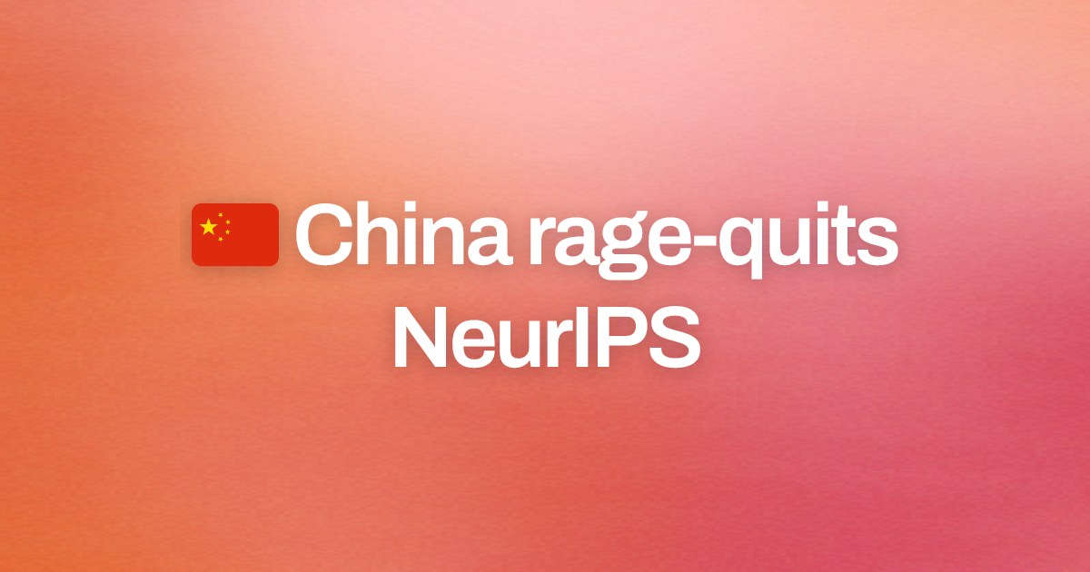Cover image for 🇨🇳 China rage-quits NeurIPS