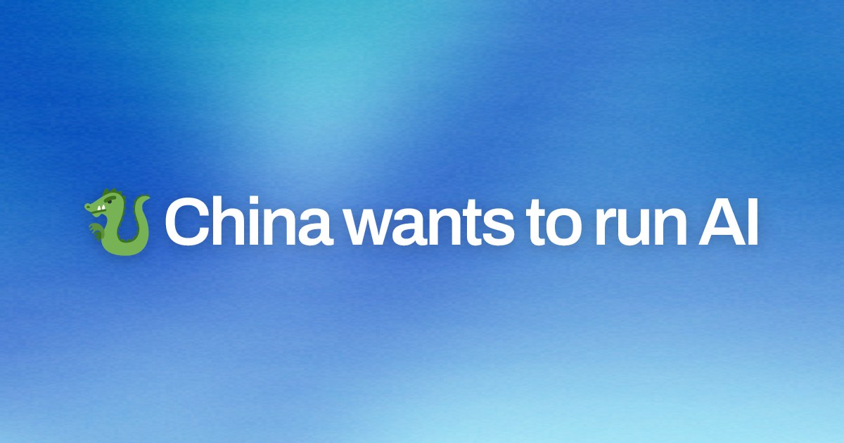 Cover image for 🐉 China wants to run AI