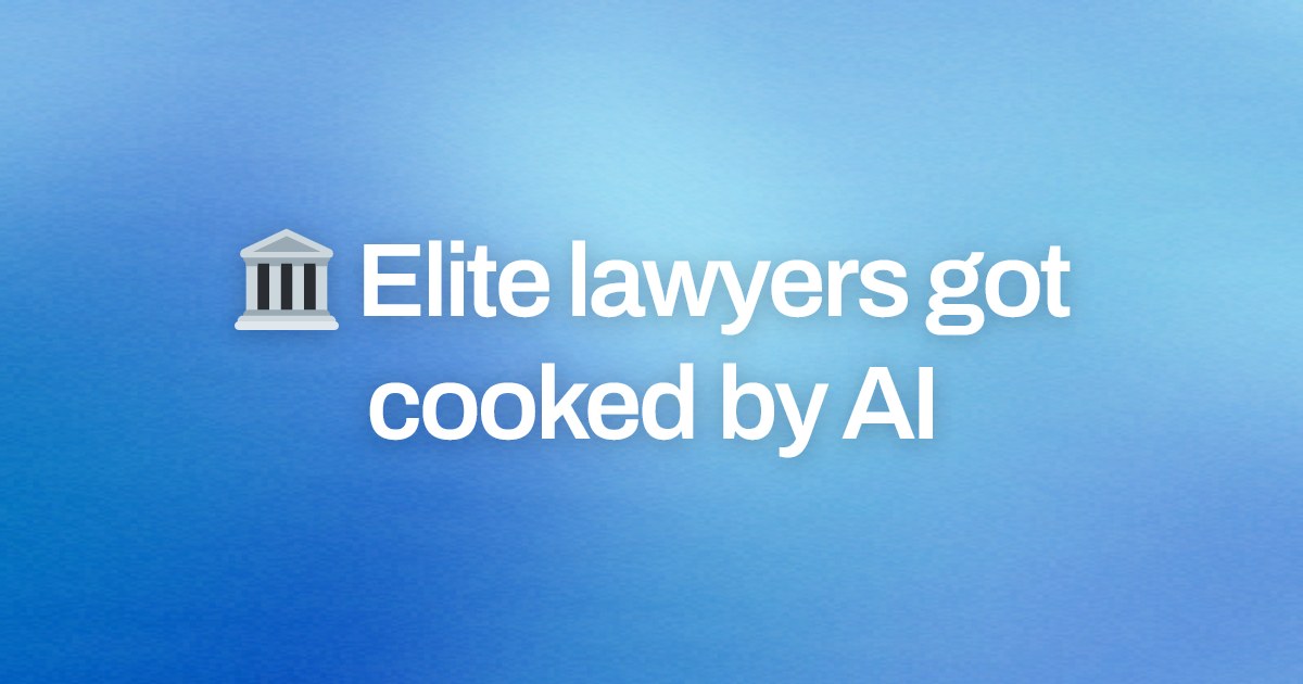 Cover image for 🏛️ Elite lawyers got cooked by AI