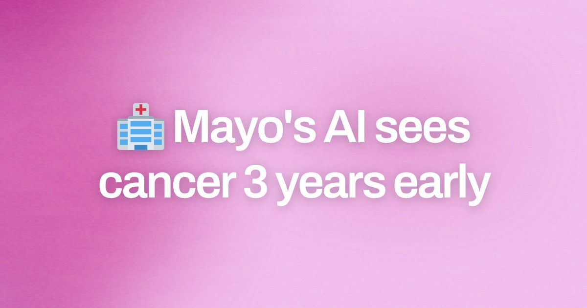 Cover image for 🏥 Mayo's AI sees cancer 3 years early