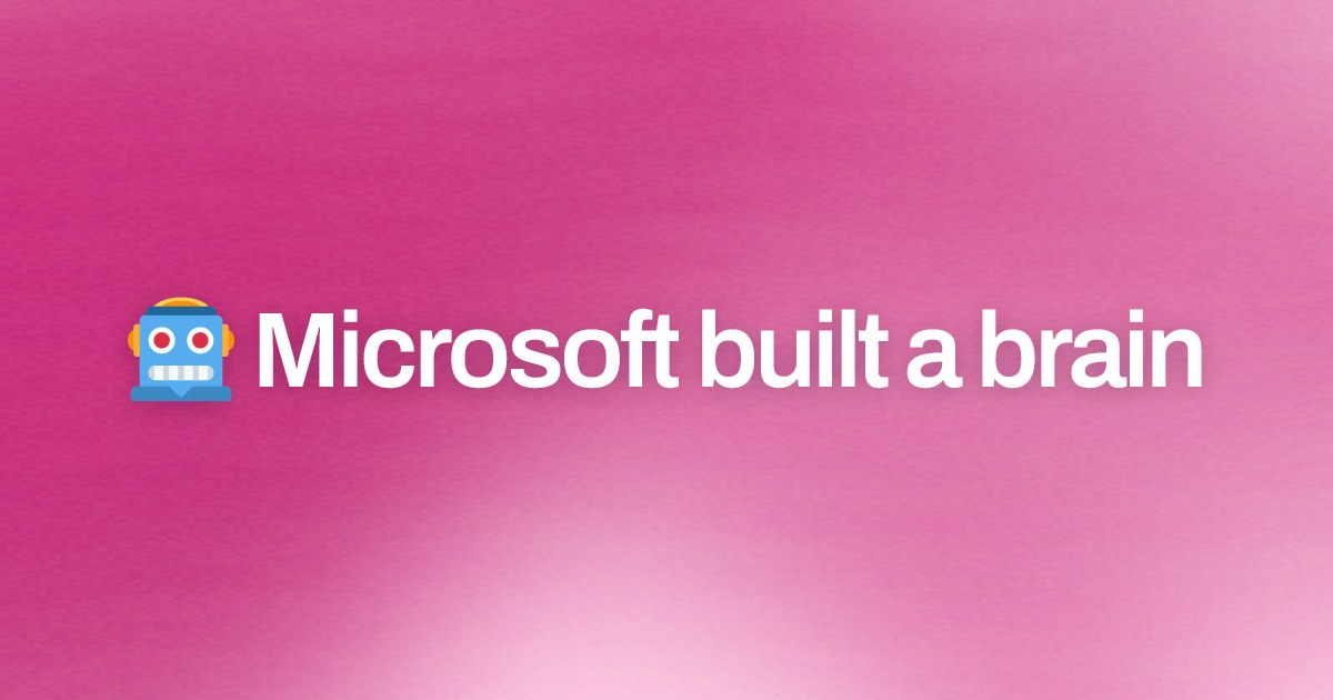Cover image for 🤖 Microsoft built a brain