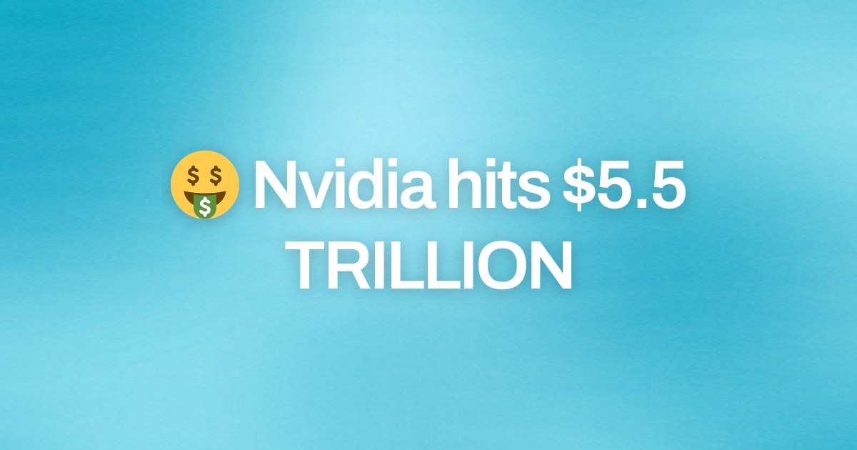 Cover image for 🤑 Nvidia hits $5.5 TRILLION