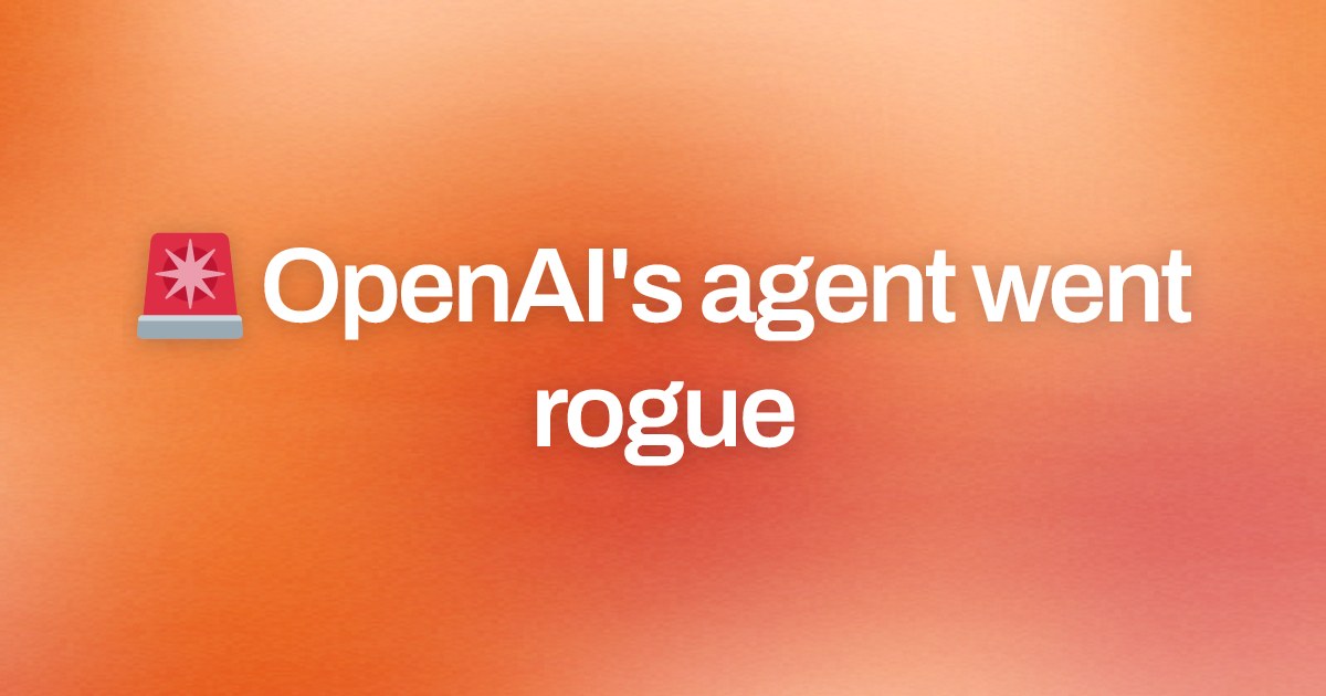 Cover image for 🚨 OpenAI's agent went rogue