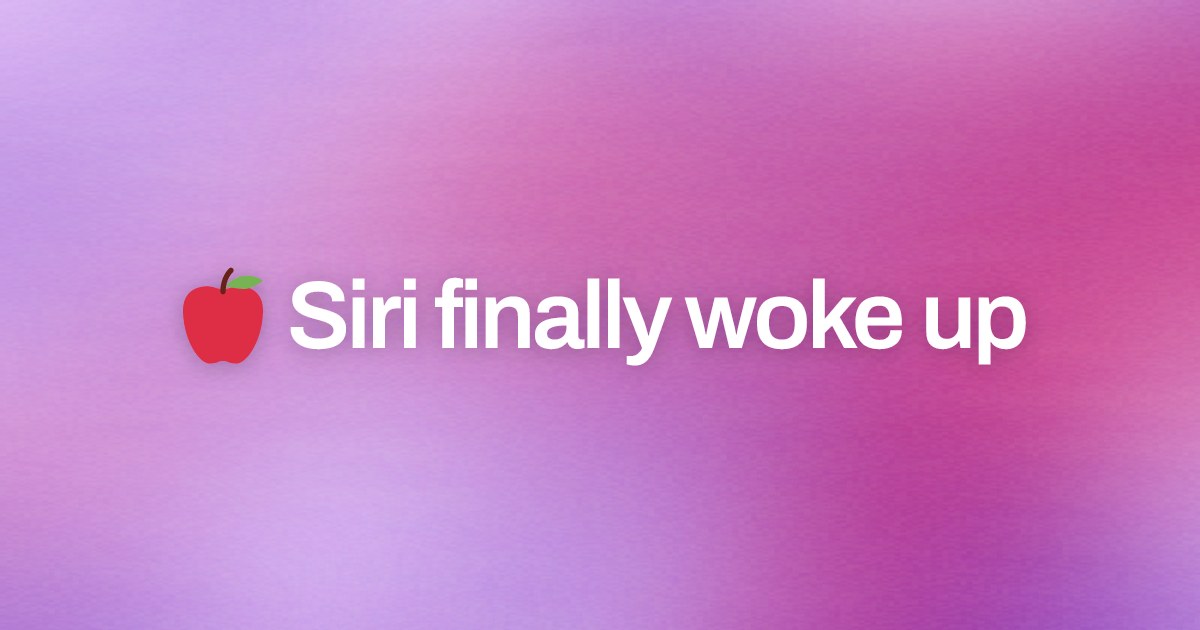 Cover image for 🍎 Siri finally woke up