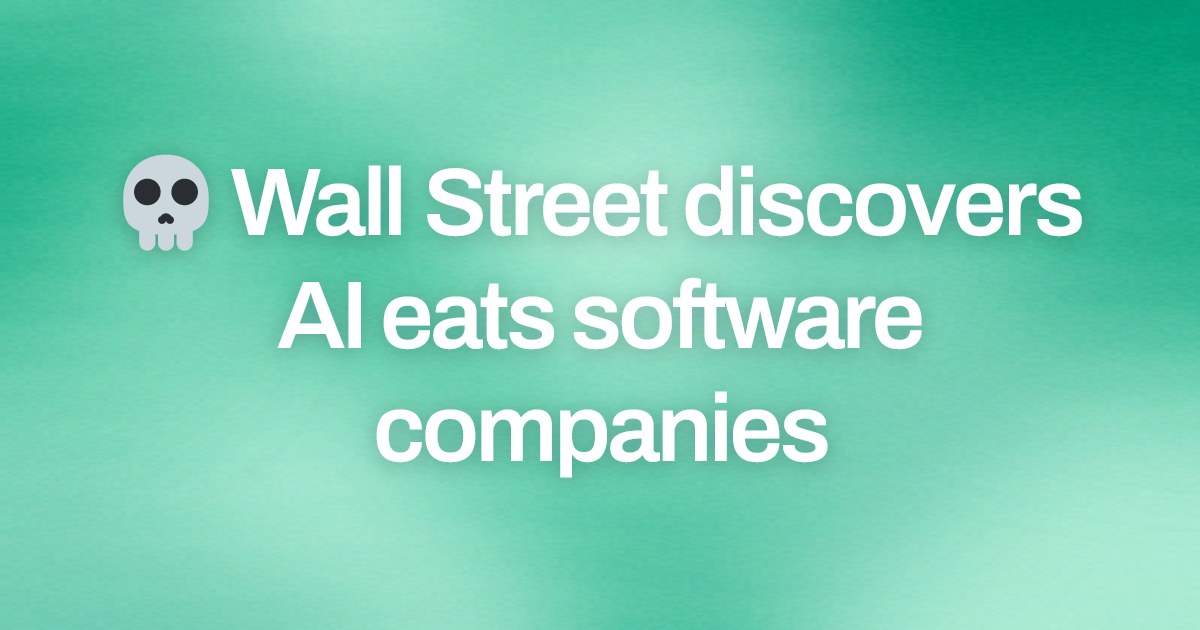 Cover image for 💀 Wall Street discovers AI eats software companies