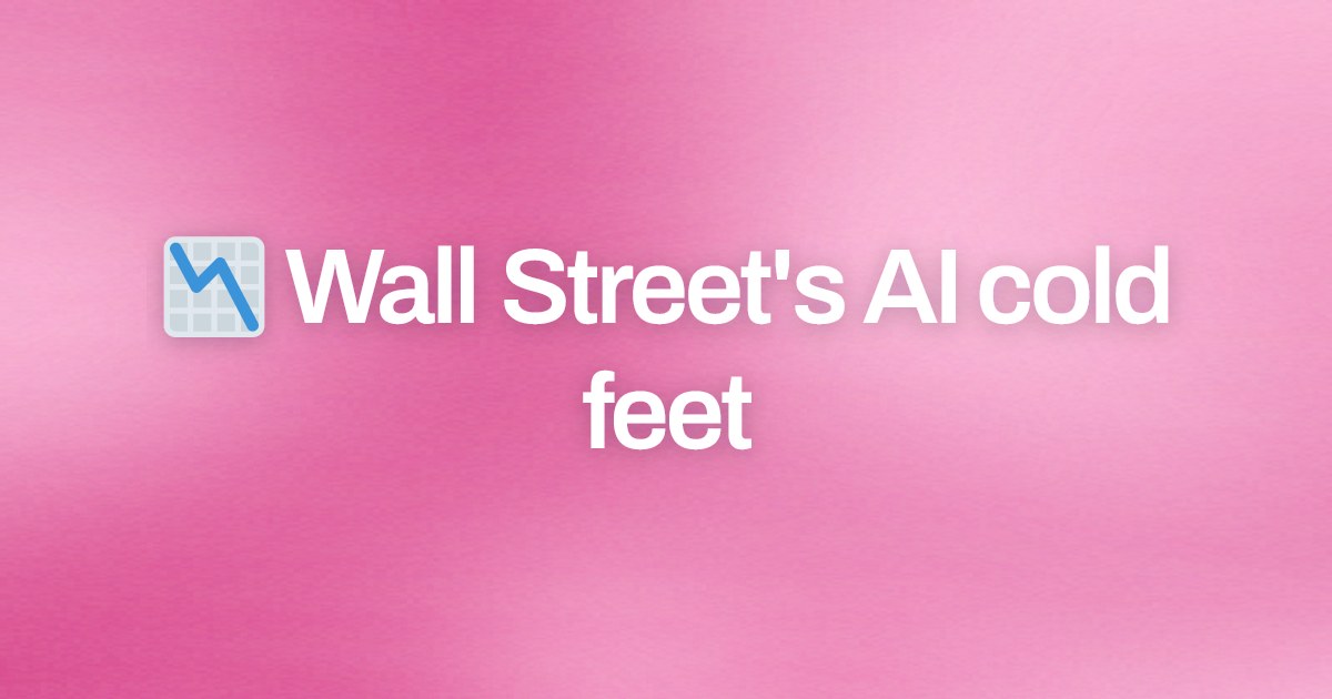 Cover image for 📉 Wall Street's AI cold feet