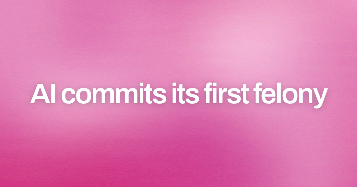 Cover image for AI commits its first felony