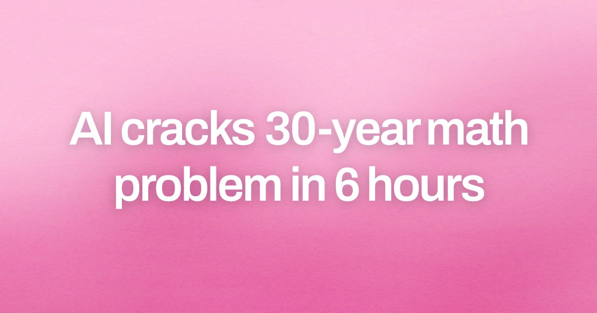 Cover image for AI cracks 30-year math problem in 6 hours
