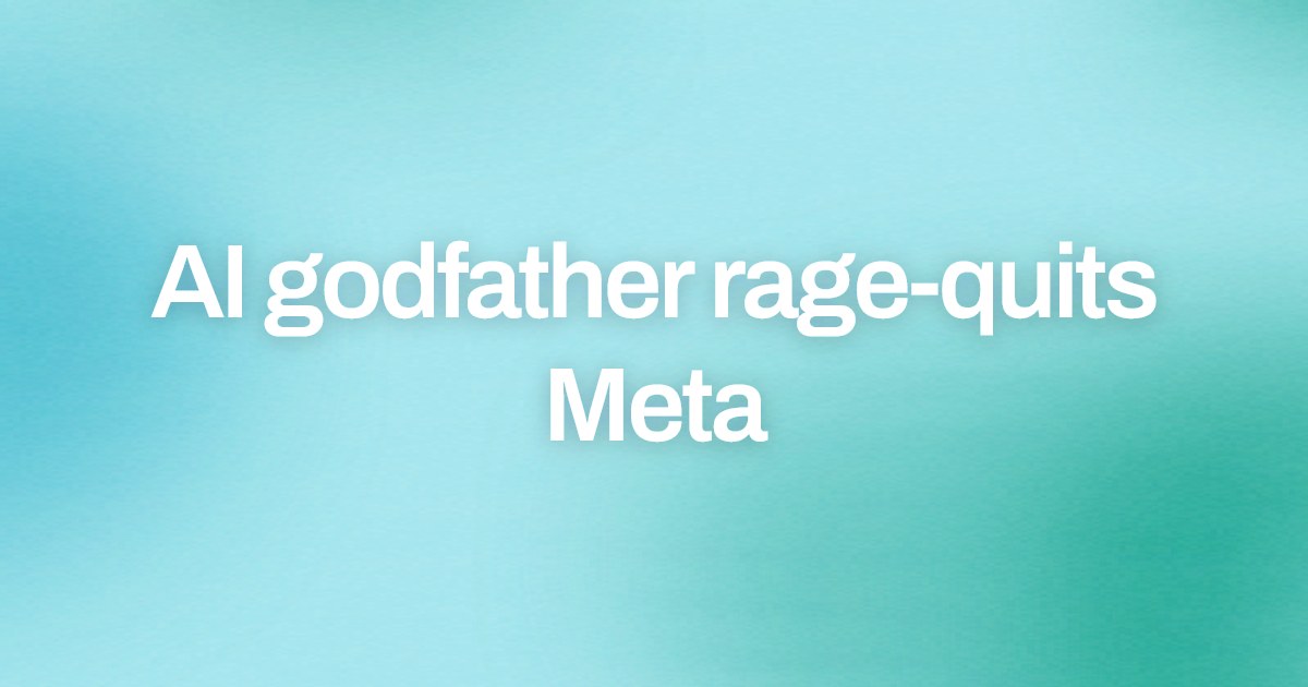 Cover image for AI godfather rage-quits Meta