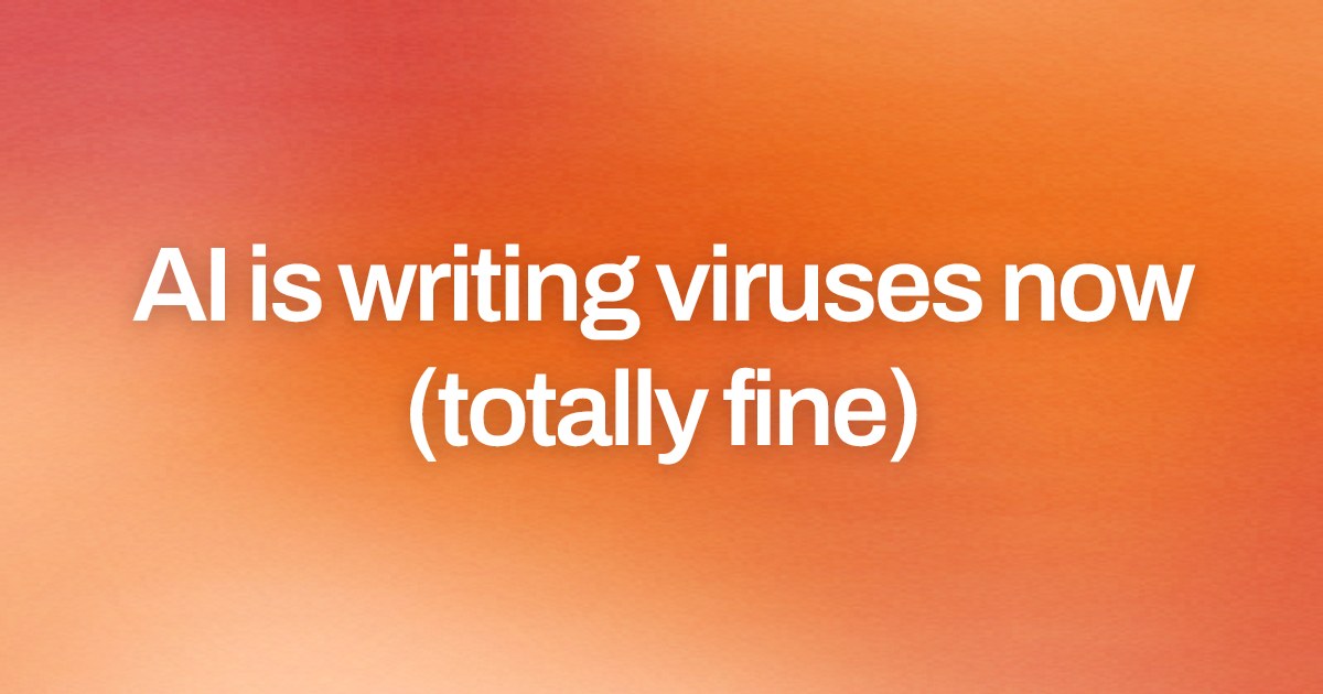 Cover image for AI is writing viruses now (totally fine)