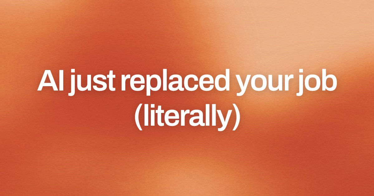 Cover image for AI just replaced your job (literally)