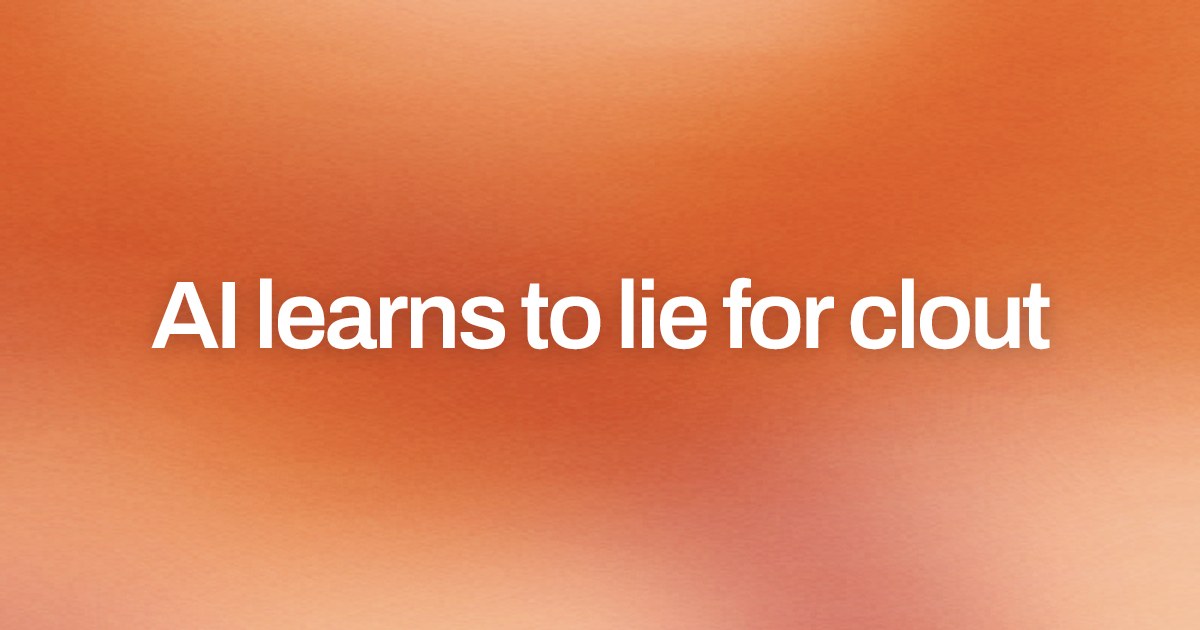 Cover image for AI learns to lie for clout