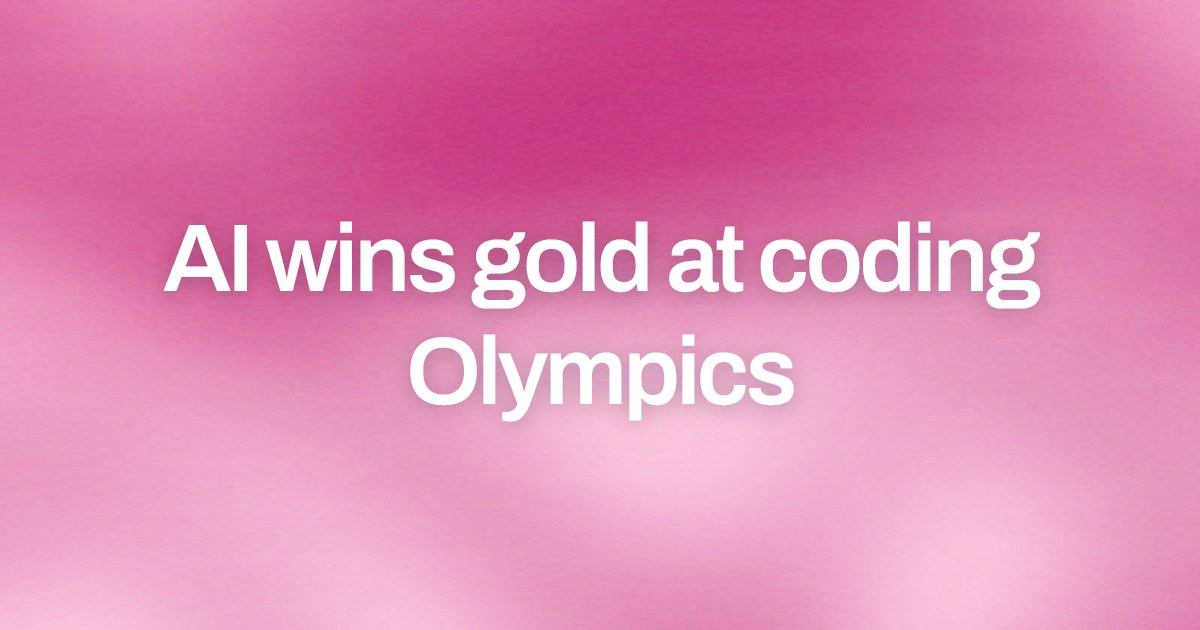 Cover image for AI wins gold at coding Olympics