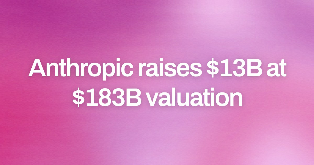Cover image for Anthropic raises $13B at $183B valuation