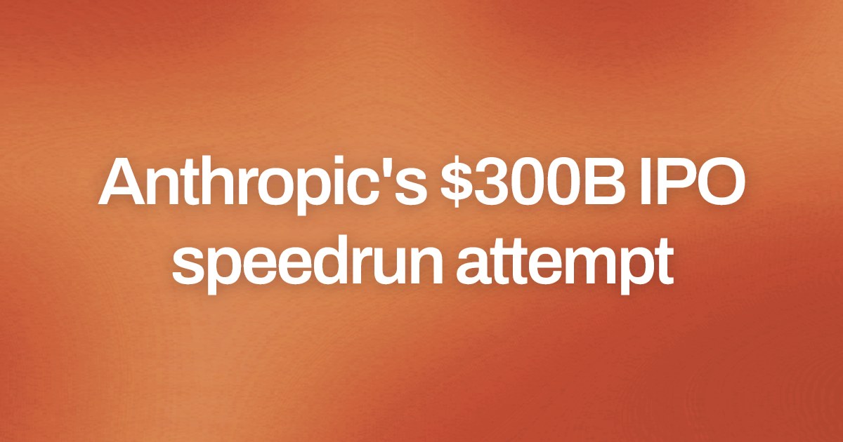 Cover image for Anthropic's $300B IPO speedrun attempt