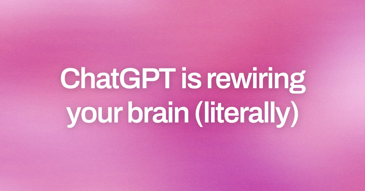 Cover image for ChatGPT is rewiring your brain (literally)