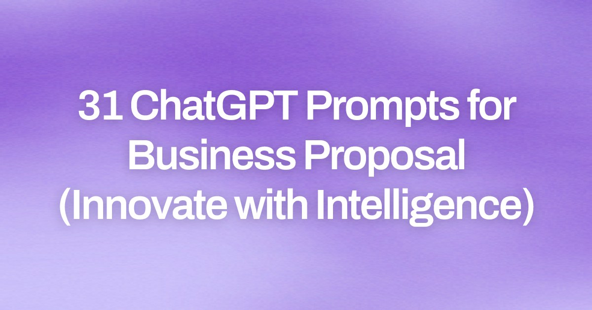 Cover image for 31 ChatGPT Prompts for Business Proposal (Innovate with Intelligence)