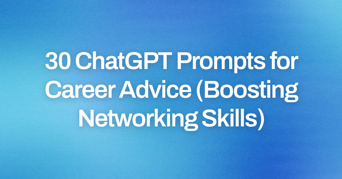 Cover image for 30 ChatGPT Prompts for Career Advice (Boosting Networking Skills)
