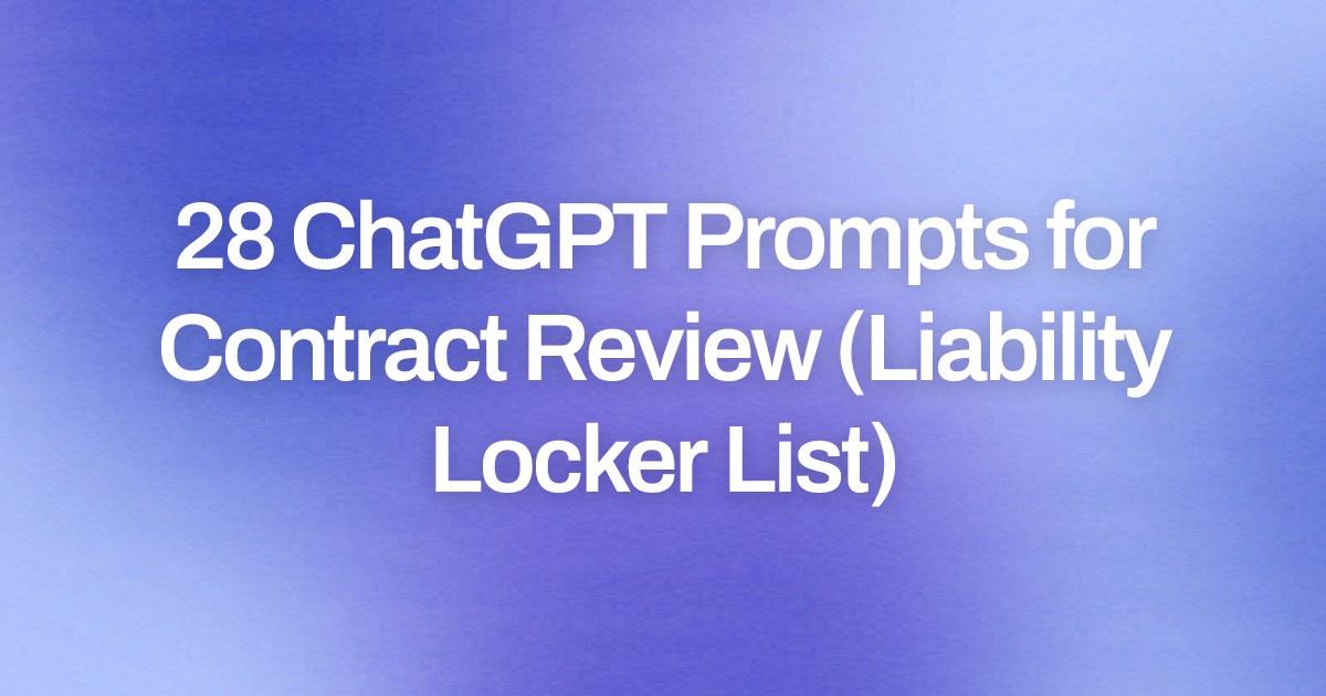 Cover image for 28 ChatGPT Prompts for Contract Review (Liability Locker List)