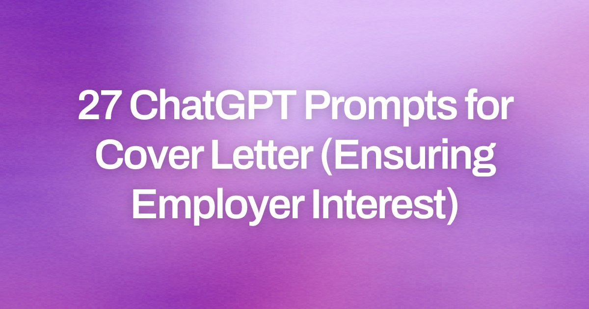 Cover image for 27 ChatGPT Prompts for Cover Letter (Ensuring Employer Interest)