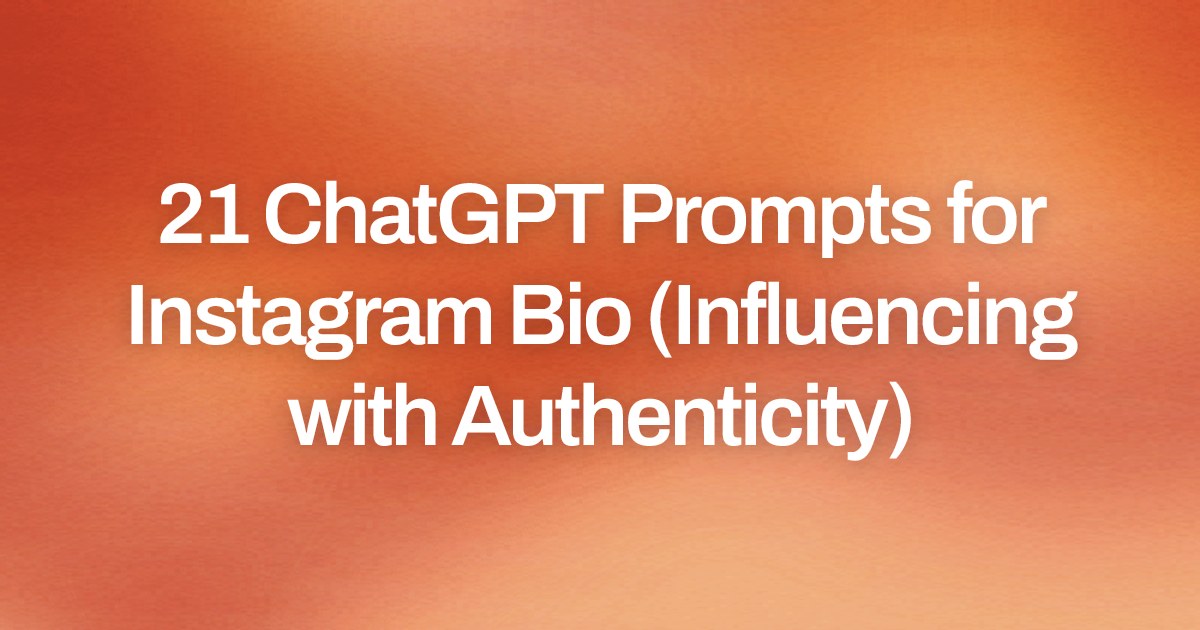 Cover image for 21 ChatGPT Prompts for Instagram Bio (Influencing with Authenticity)