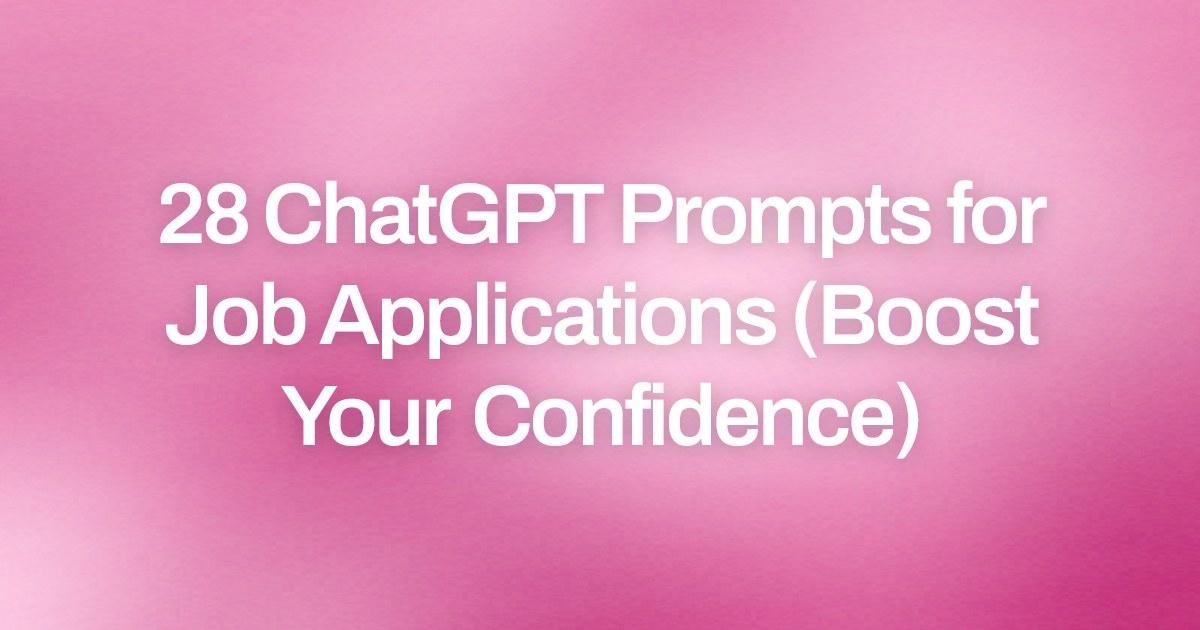 Cover image for 28 ChatGPT Prompts for Job Applications (Boost Your Confidence)