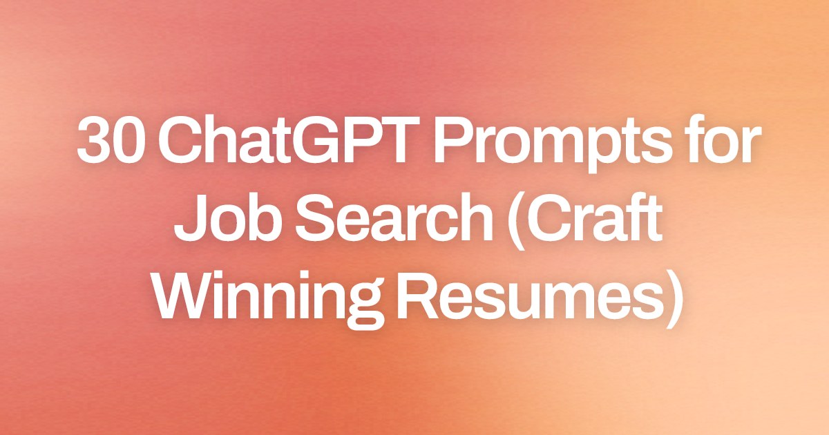Cover image for 30 ChatGPT Prompts for Job Search (Craft Winning Resumes)