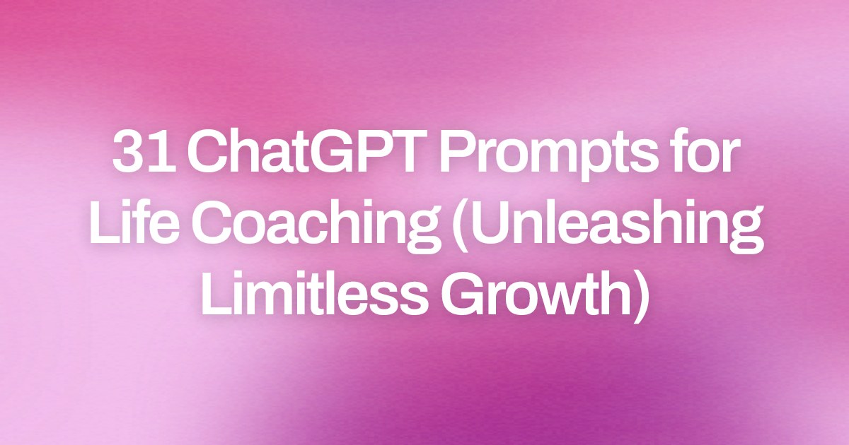 Cover image for 31 ChatGPT Prompts for Life Coaching (Unleashing Limitless Growth)