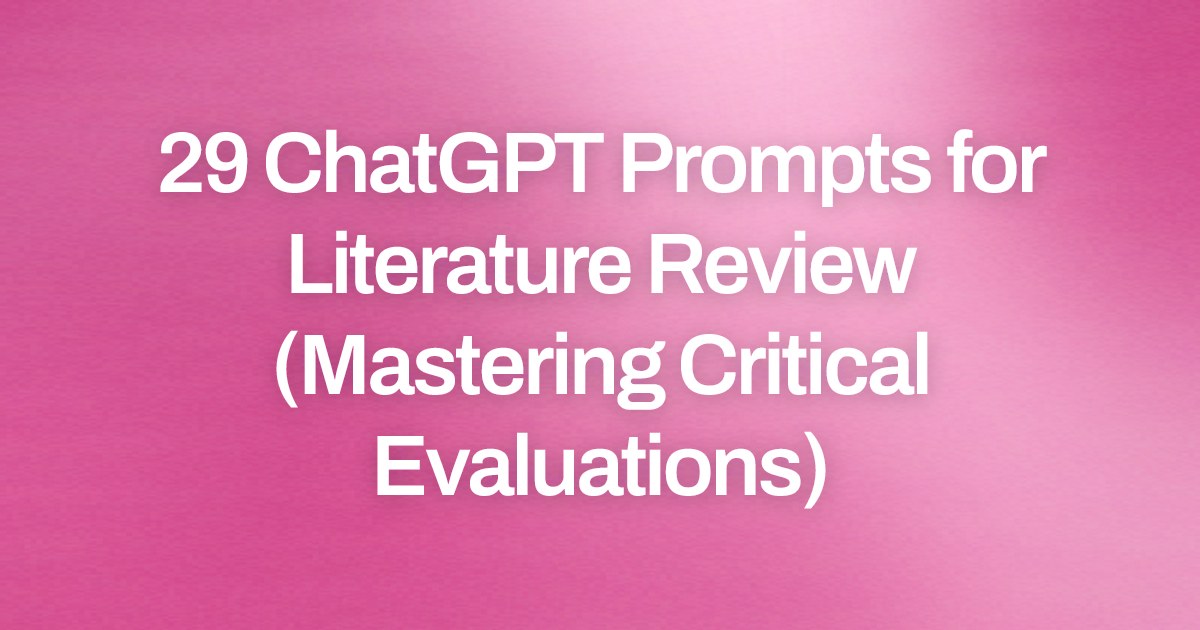 Cover image for 29 ChatGPT Prompts for Literature Review (Mastering Critical Evaluations)