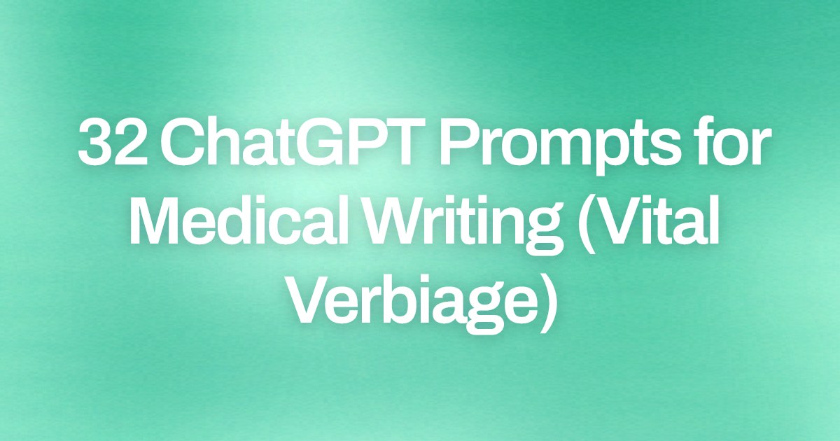 Cover image for 32 ChatGPT Prompts for Medical Writing (Vital Verbiage)