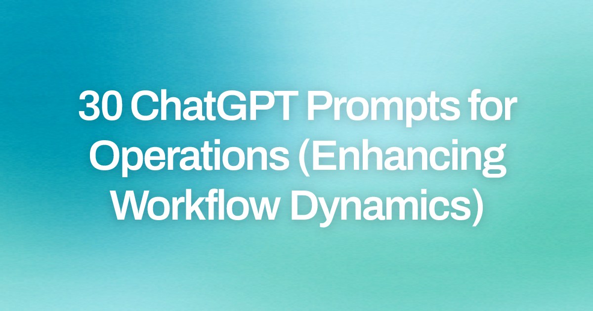 Cover image for 30 ChatGPT Prompts for Operations (Enhancing Workflow Dynamics)