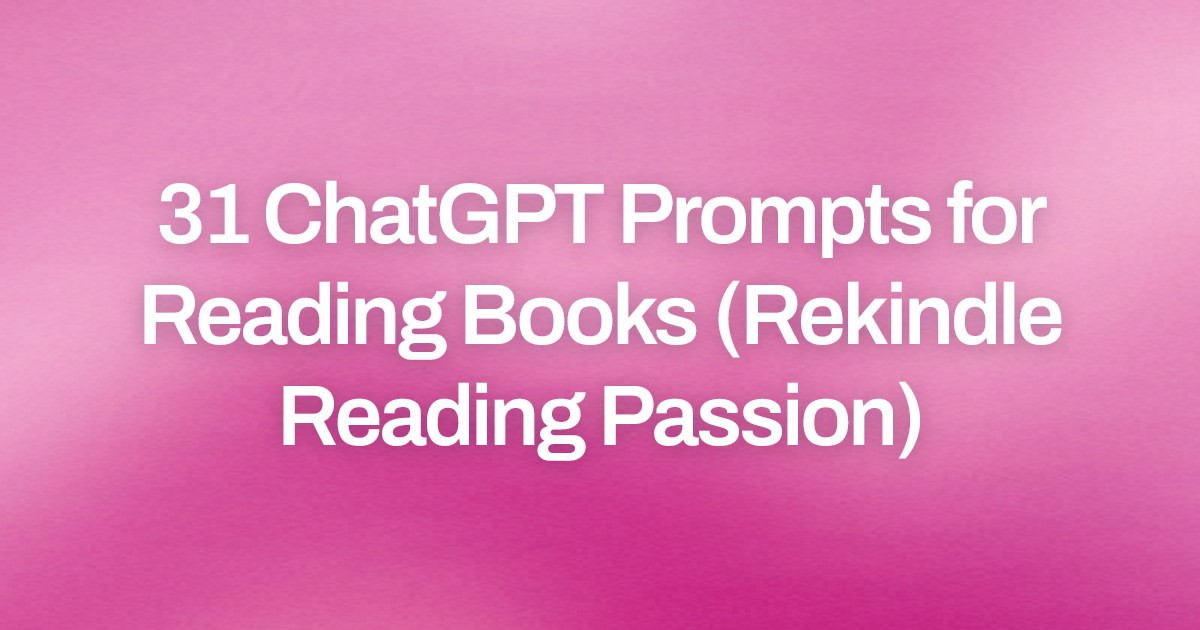 Cover image for 31 ChatGPT Prompts for Reading Books (Rekindle Reading Passion)