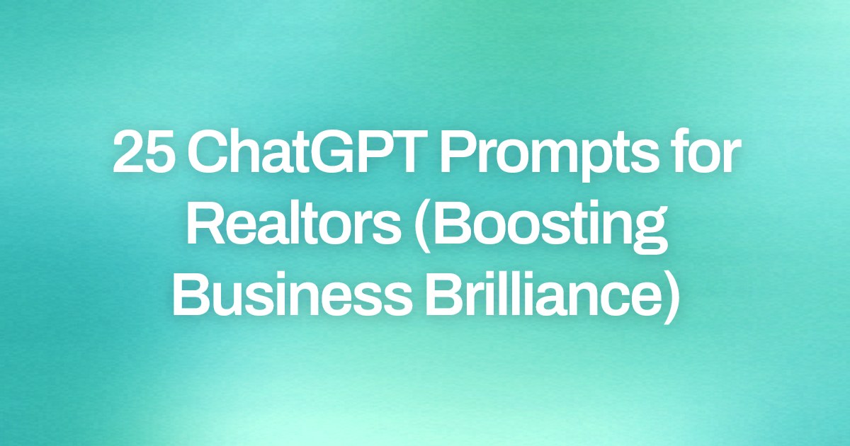 Cover image for 25 ChatGPT Prompts for Realtors (Boosting Business Brilliance)
