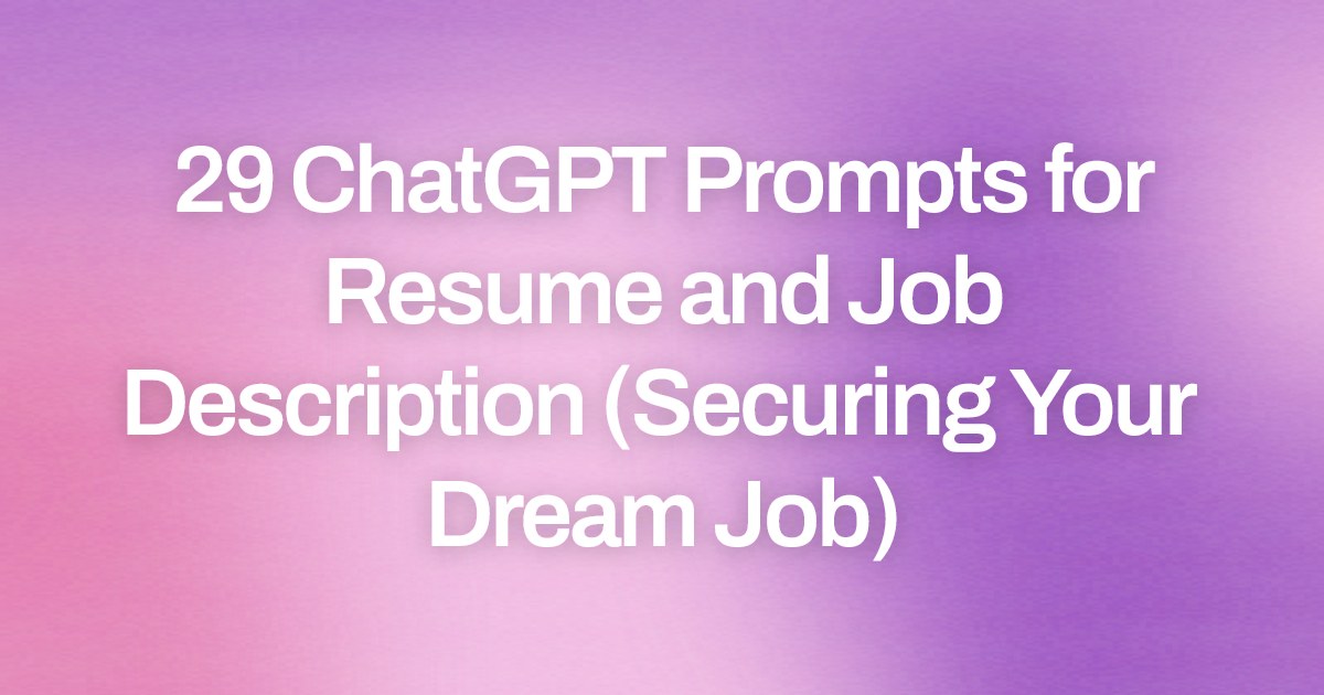 Cover image for 29 ChatGPT Prompts for Resume and Job Description (Securing Your Dream Job)