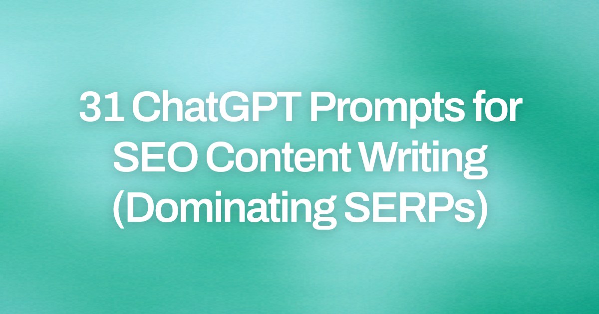 Cover image for 31 ChatGPT Prompts for SEO Content Writing (Dominating SERPs)