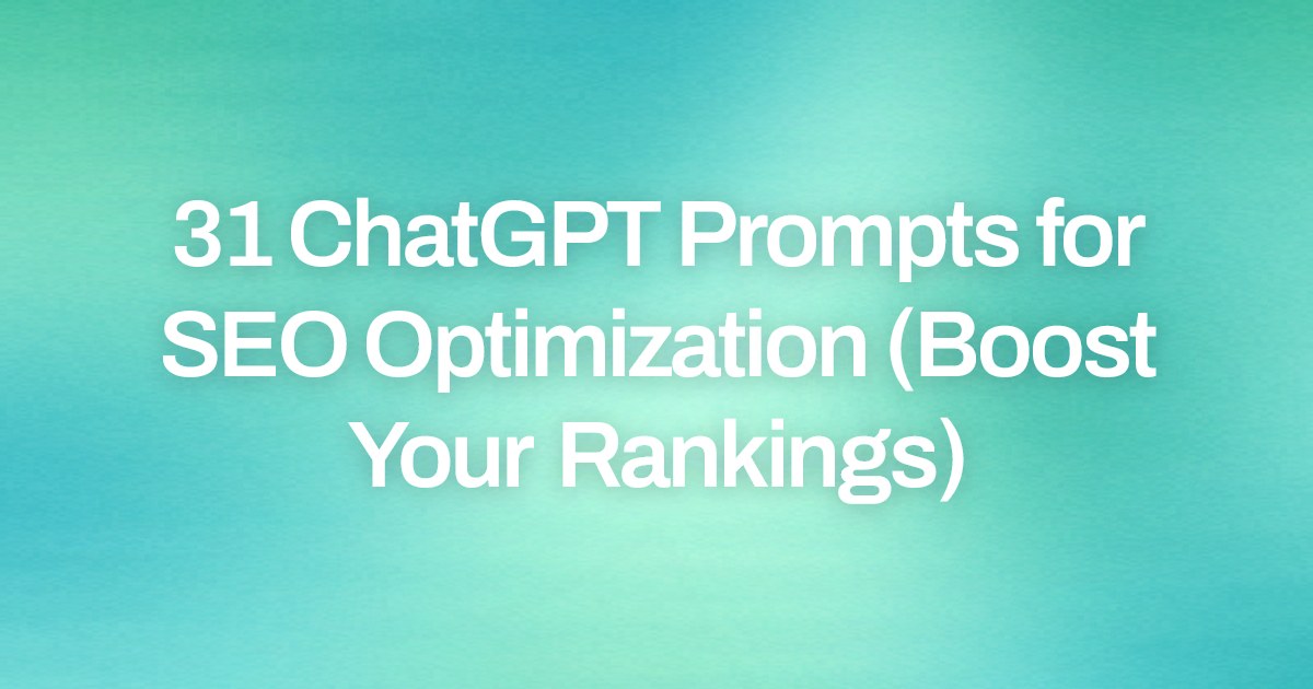 Cover image for 31 ChatGPT Prompts for SEO Optimization (Boost Your Rankings)