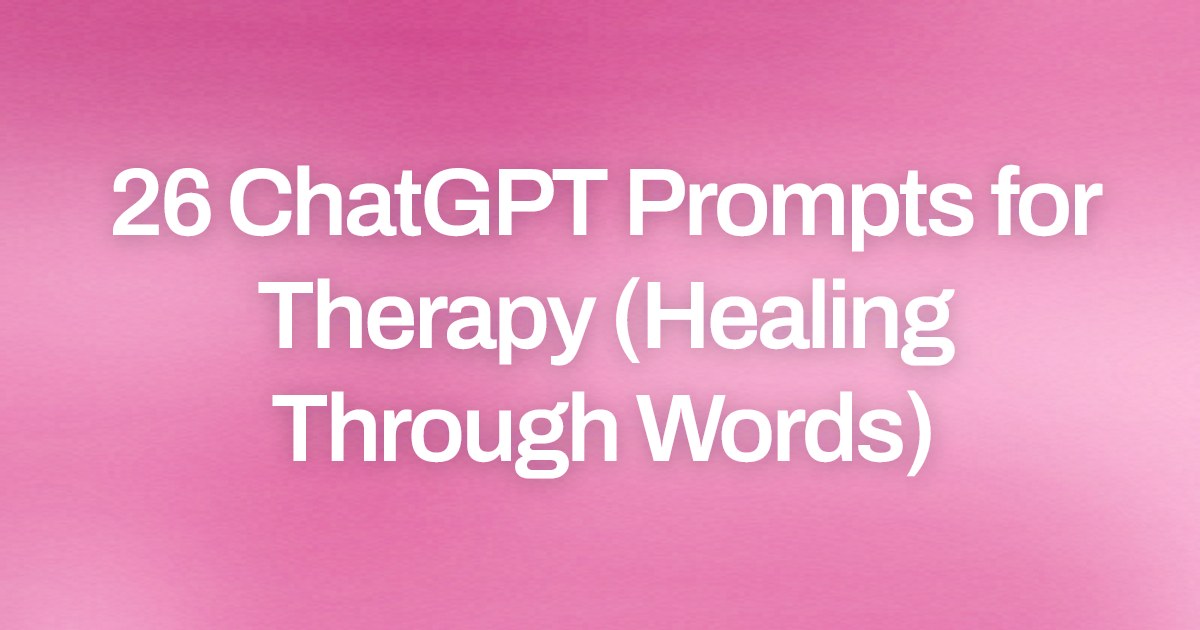 Cover image for 26 ChatGPT Prompts for Therapy (Healing Through Words)