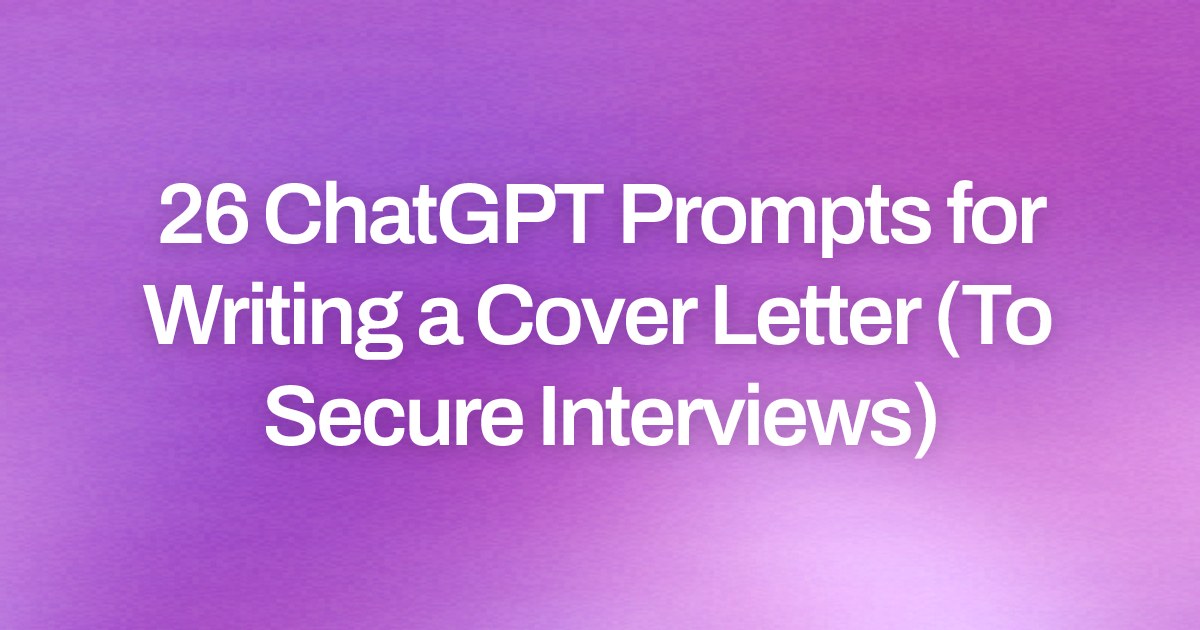 Cover image for 26 ChatGPT Prompts for Writing a Cover Letter (To Secure Interviews)