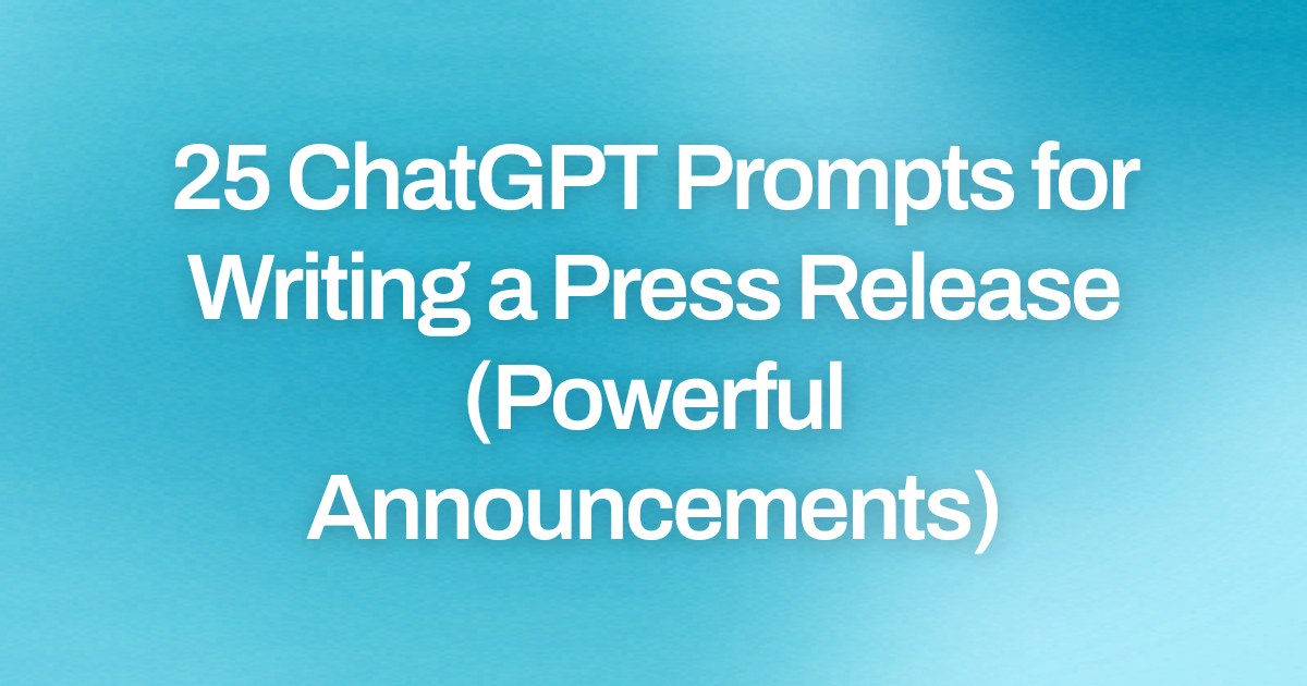 Cover image for 25 ChatGPT Prompts for Writing a Press Release (Powerful Announcements)