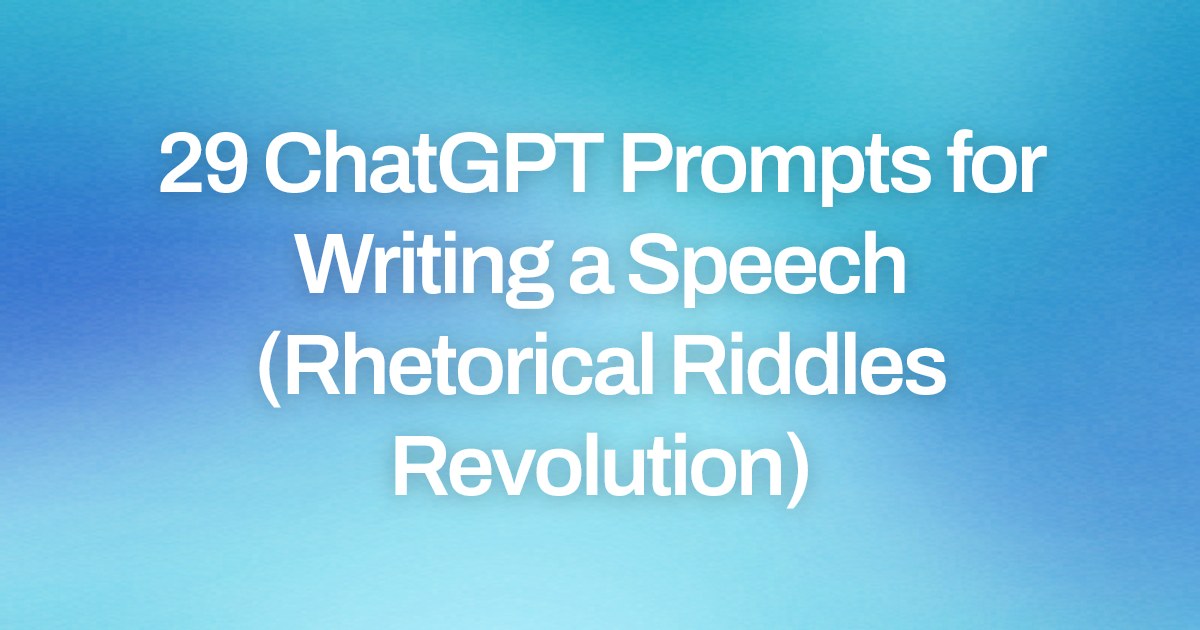 Cover image for 29 ChatGPT Prompts for Writing a Speech (Rhetorical Riddles Revolution)