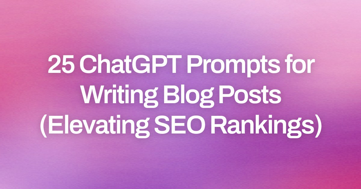 Cover image for 25 ChatGPT Prompts for Writing Blog Posts (Elevating SEO Rankings)