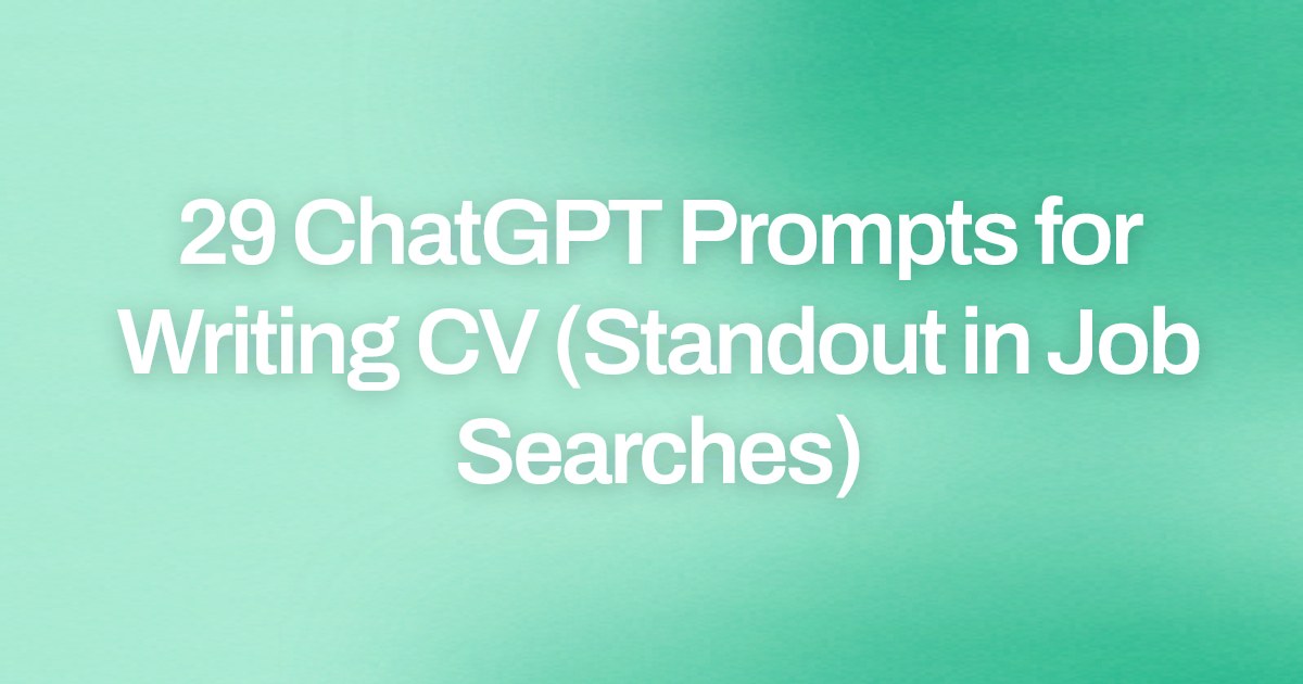 Cover image for 29 ChatGPT Prompts for Writing CV (Standout in Job Searches)