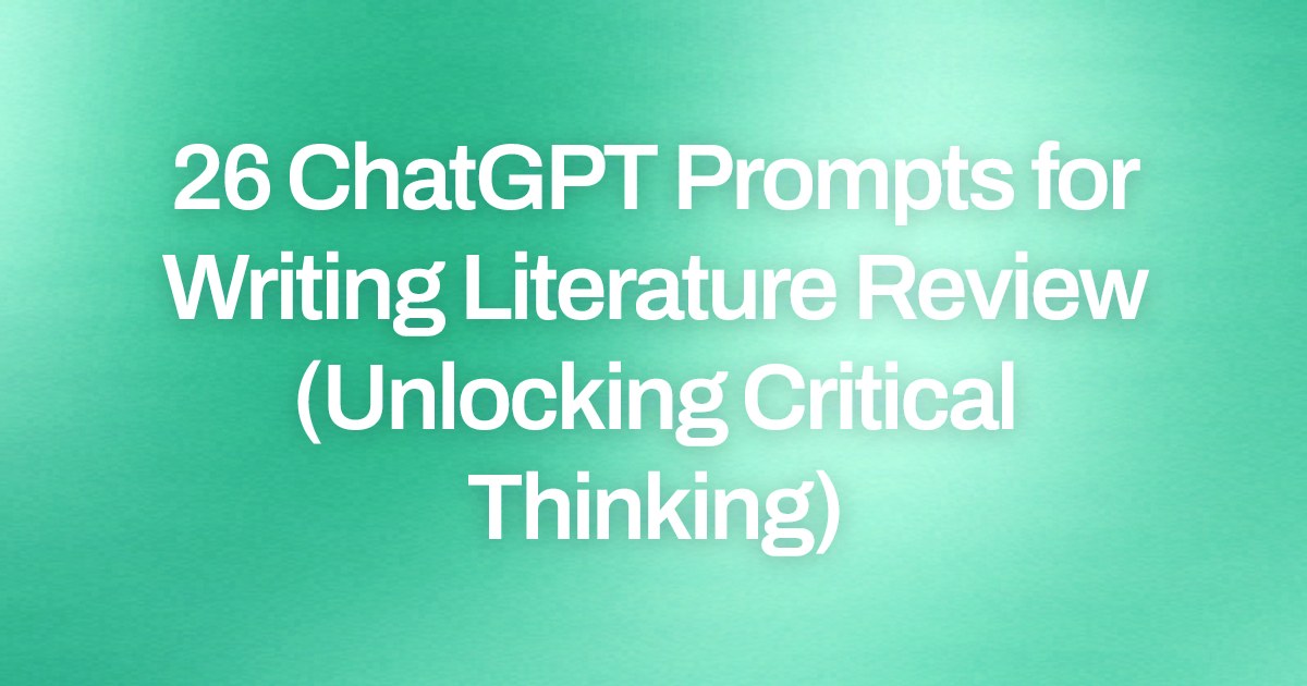 Cover image for 26 ChatGPT Prompts for Writing Literature Review (Unlocking Critical Thinking)