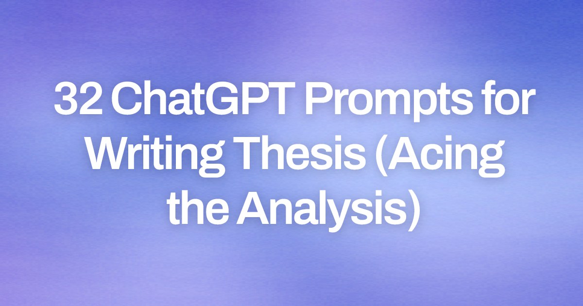 Cover image for 32 ChatGPT Prompts for Writing Thesis (Acing the Analysis)